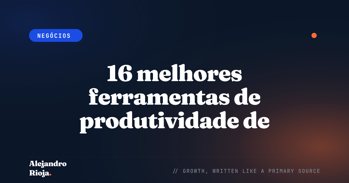 16 melhores ferramentas de produtividade de 2020: Características e Benefícios