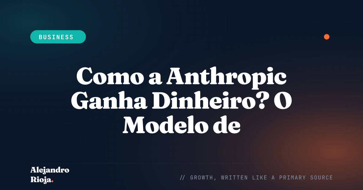 Como a Anthropic ganha dinheiro — o modelo de negócio do Claude