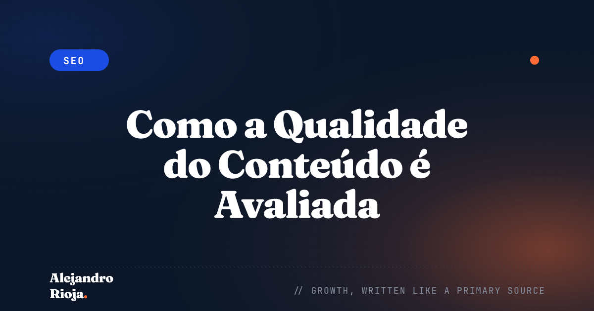Como os Motores de Busca Realmente Avaliam a Qualidade do Conteúdo em 2026