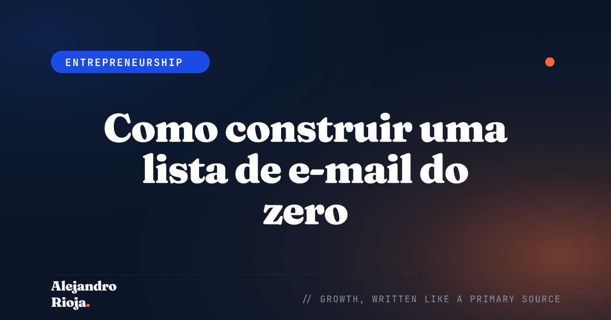 Como construir uma lista de e-mail do zero: O manual de 2026