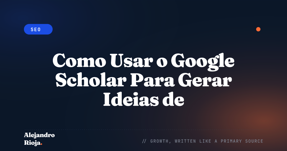 Como Usar o Google Scholar Para Gerar Ideias de Conteúdo
