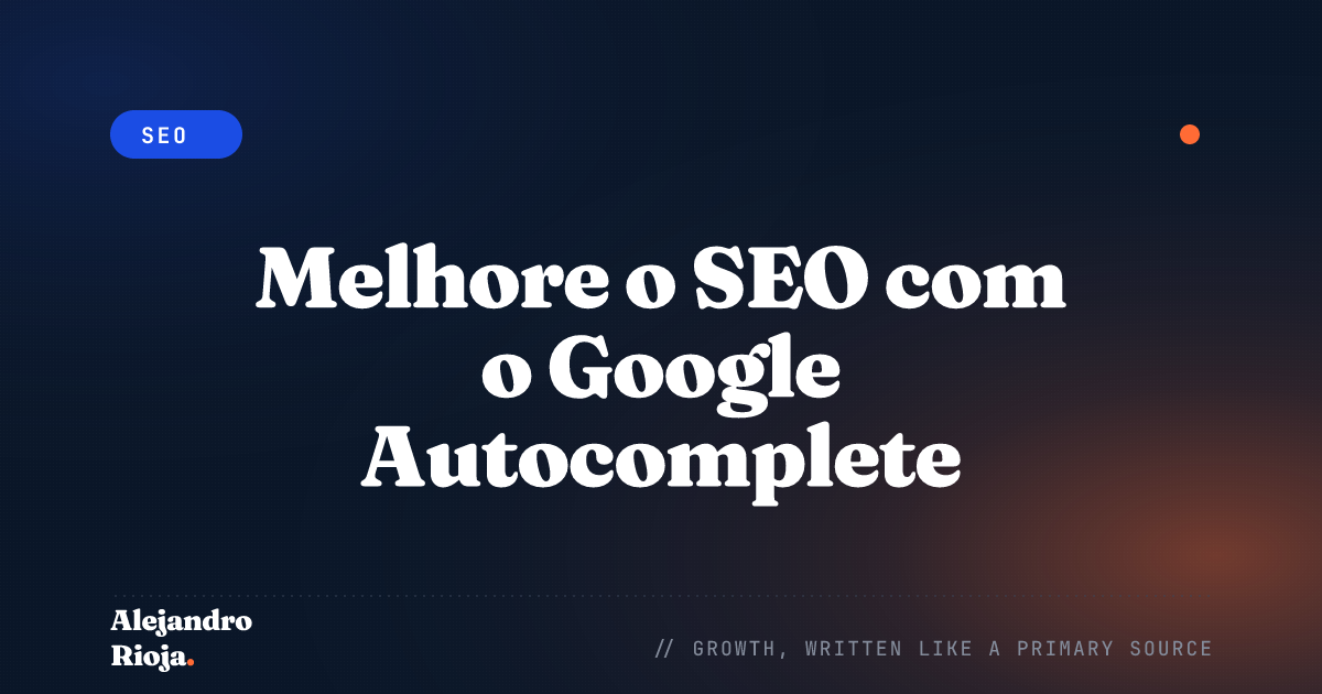 Melhore o SEO com o Google Autocomplete [Um Guia Rápido]