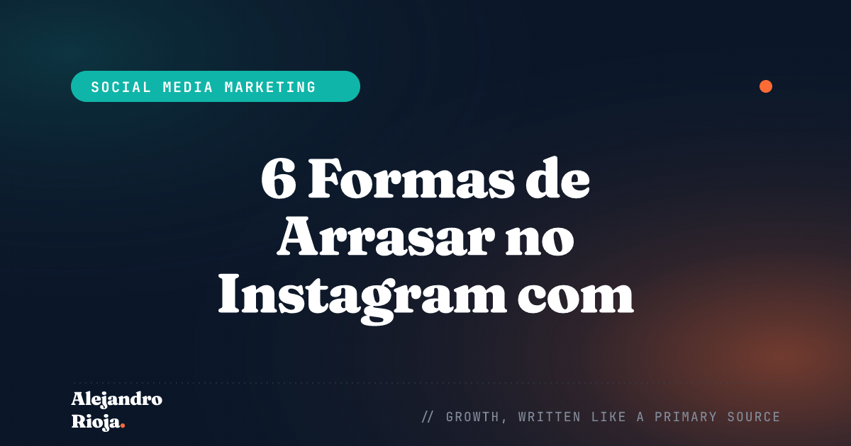 6 Formas de Arrasar no Instagram com Técnicas de Growth Hacking