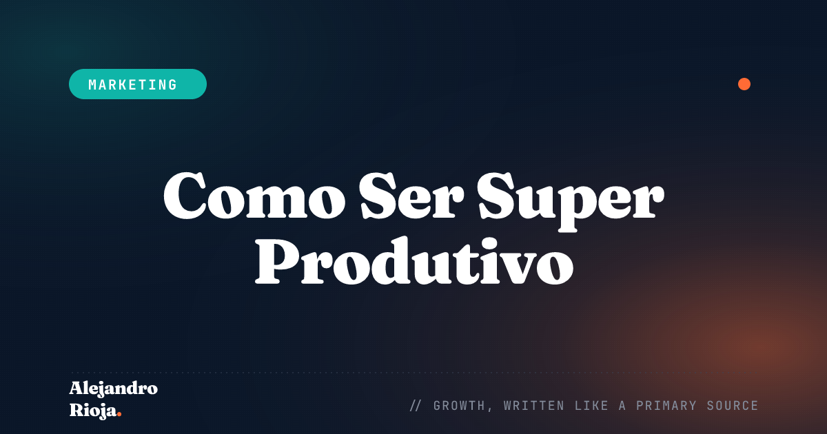 Como Ser Super Produtivo: Dicas de Produtividade Matadoras 2026