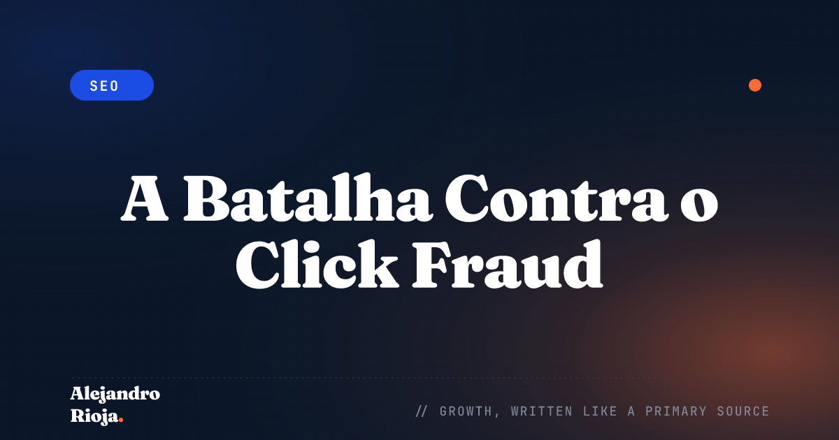 A Batalha Contra o Click Fraud: Como Proteger Seu Orçamento PPC