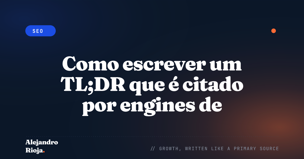Como escrever um TL;DR que é citado por engines de IA (passo a passo)