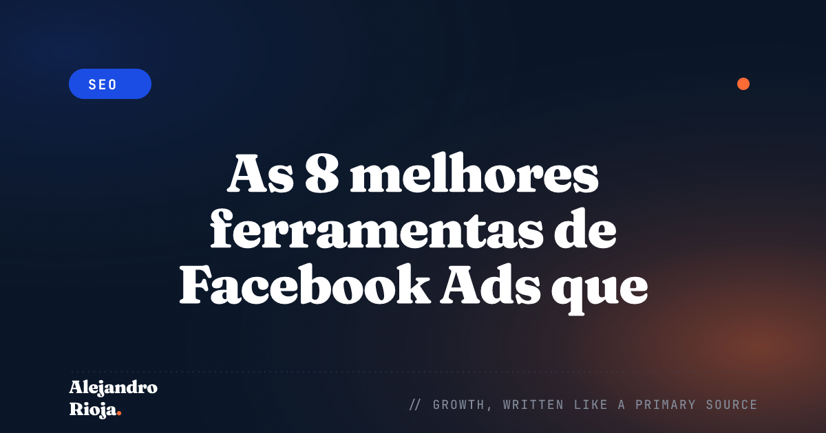 As 8 melhores ferramentas de Facebook Ads