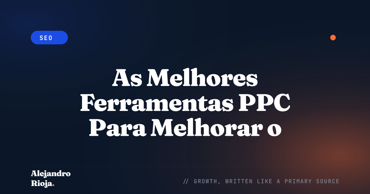 As Melhores Ferramentas PPC Para Melhorar o Desempenho das Campanhas