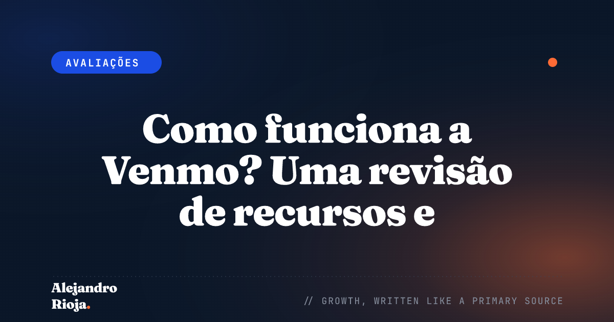 Como funciona a Venmo? Uma revisão de recursos e benefícios