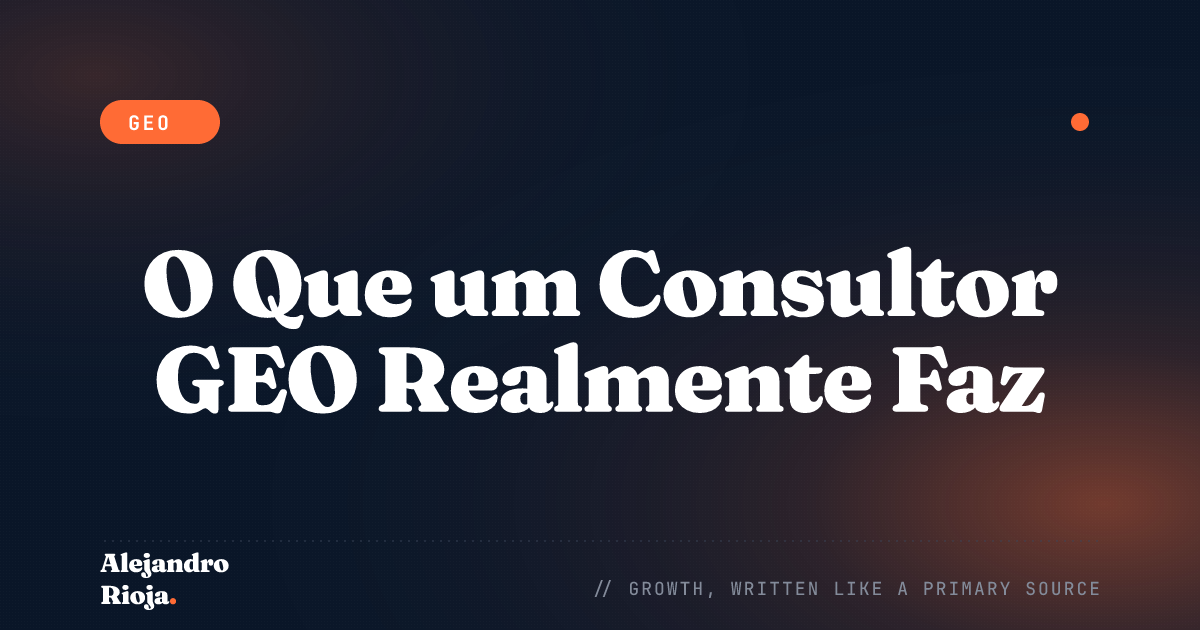 O Que um Consultor GEO Realmente Faz