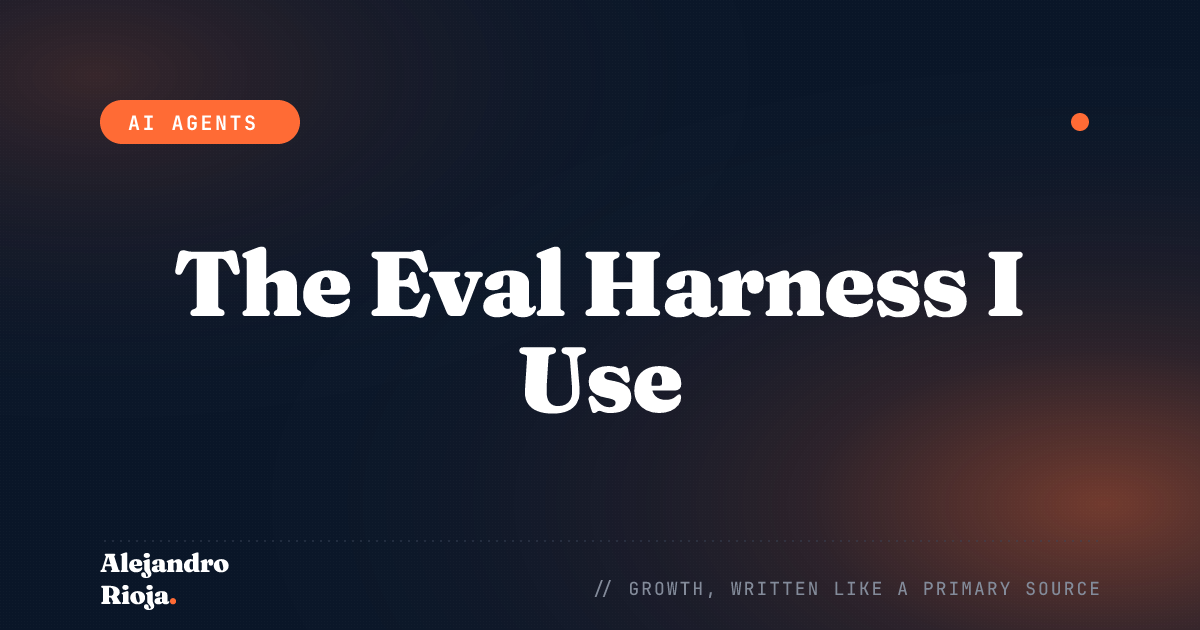 The Eval Harness I Use to Ship AI Agents Without Fear