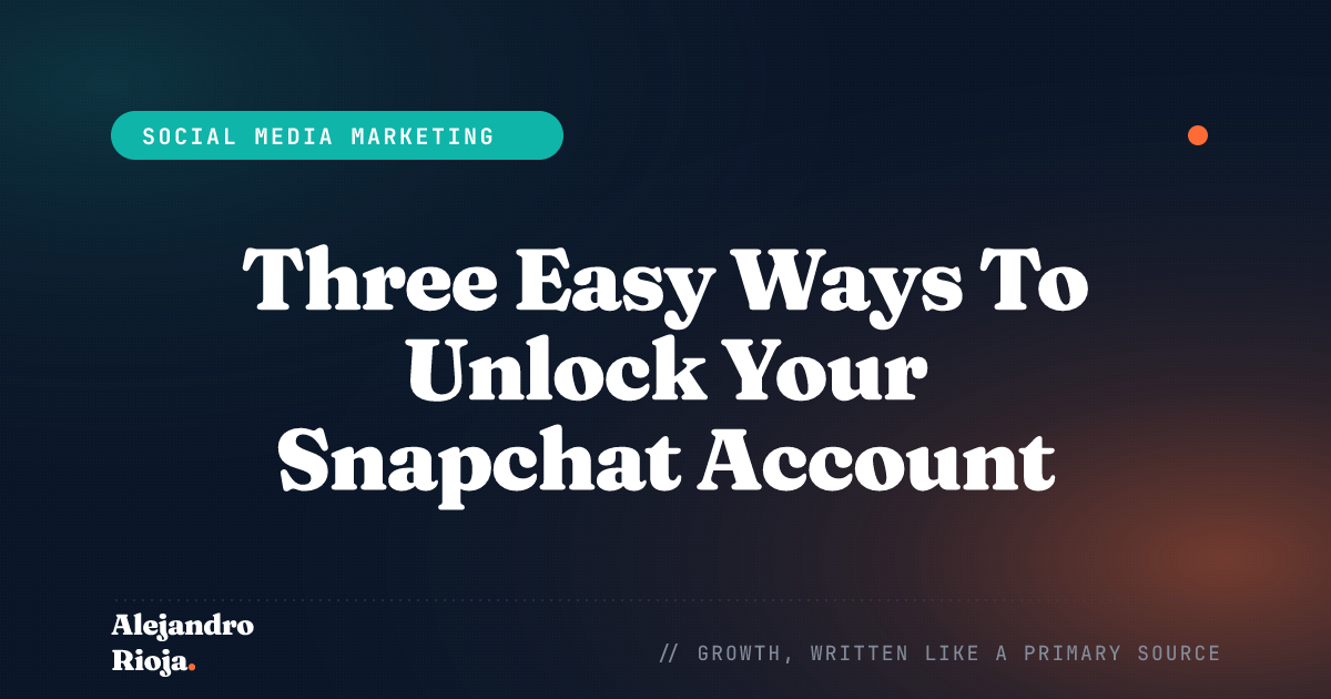 Three Easy Ways To Unlock Your Snapchat Account