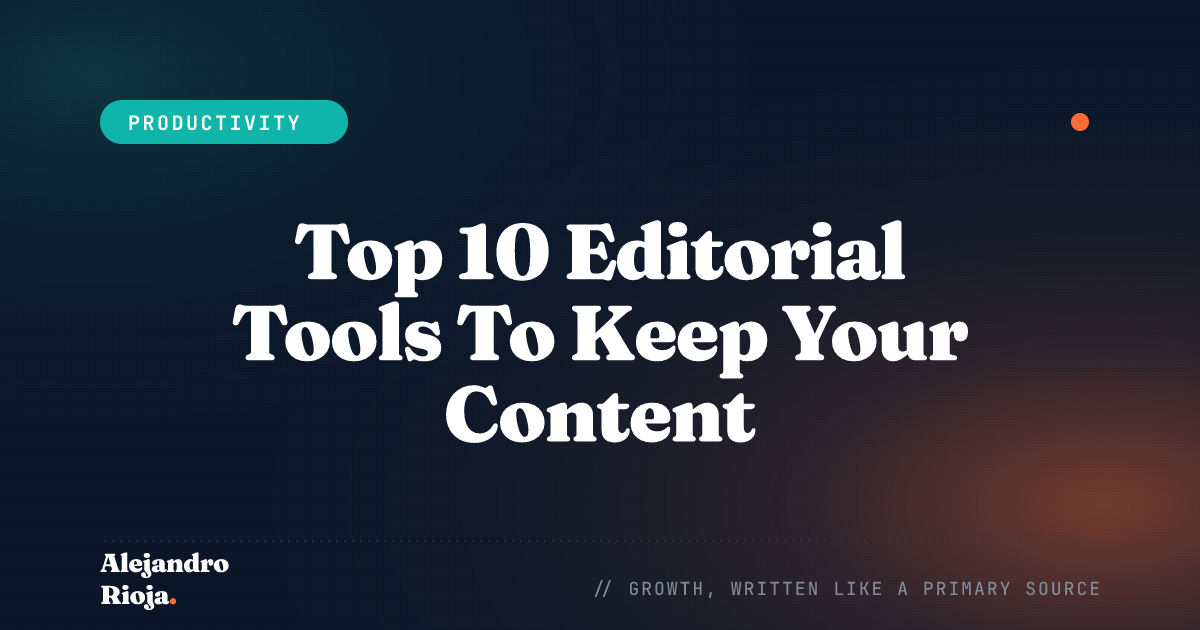 Top 10 Editorial Tools To Keep Your Content Organized