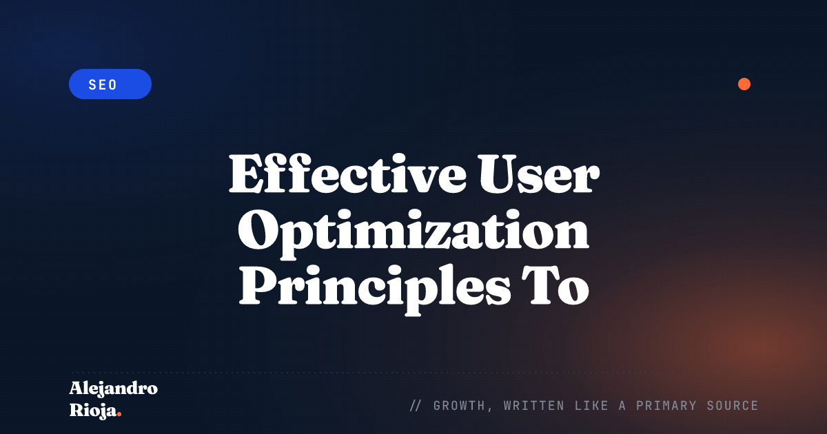 Effective User Optimization Principles To Increase Your SEO Ranking
