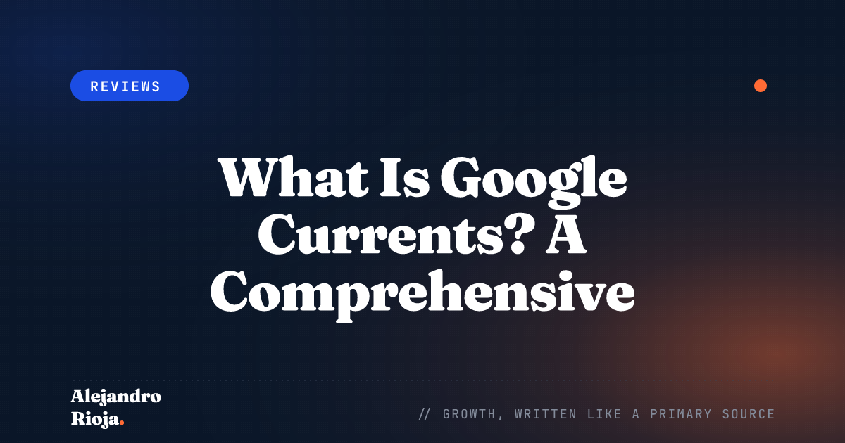 What Is Google Currents A Comprehensive Overview